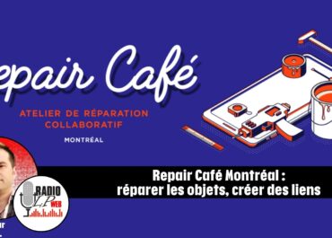 Repair Café Montréal : réparer les objets, créer des liens