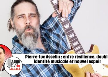Pierre-Luc Asselin : entre résilience, double identité musicale et nouvel espoir